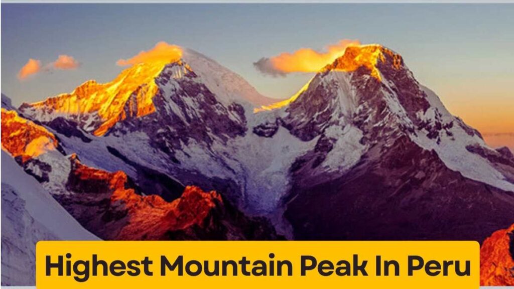 Highest Mountain Peak In Peru