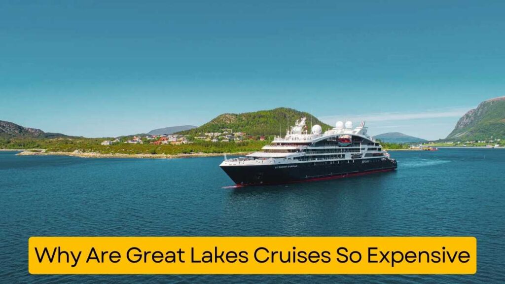 Why Are Great Lakes Cruises So Expensive