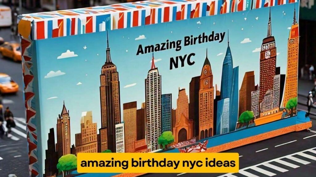 amazing birthday nyc ideas