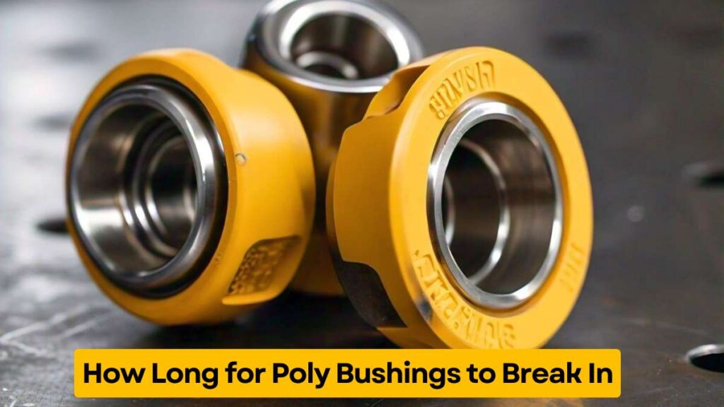 How Long for Ppoly Bushings to Break In